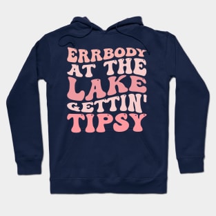 Errbody At The Lake Gettin' Tipsy Summer in Lake Vacation Hoodie